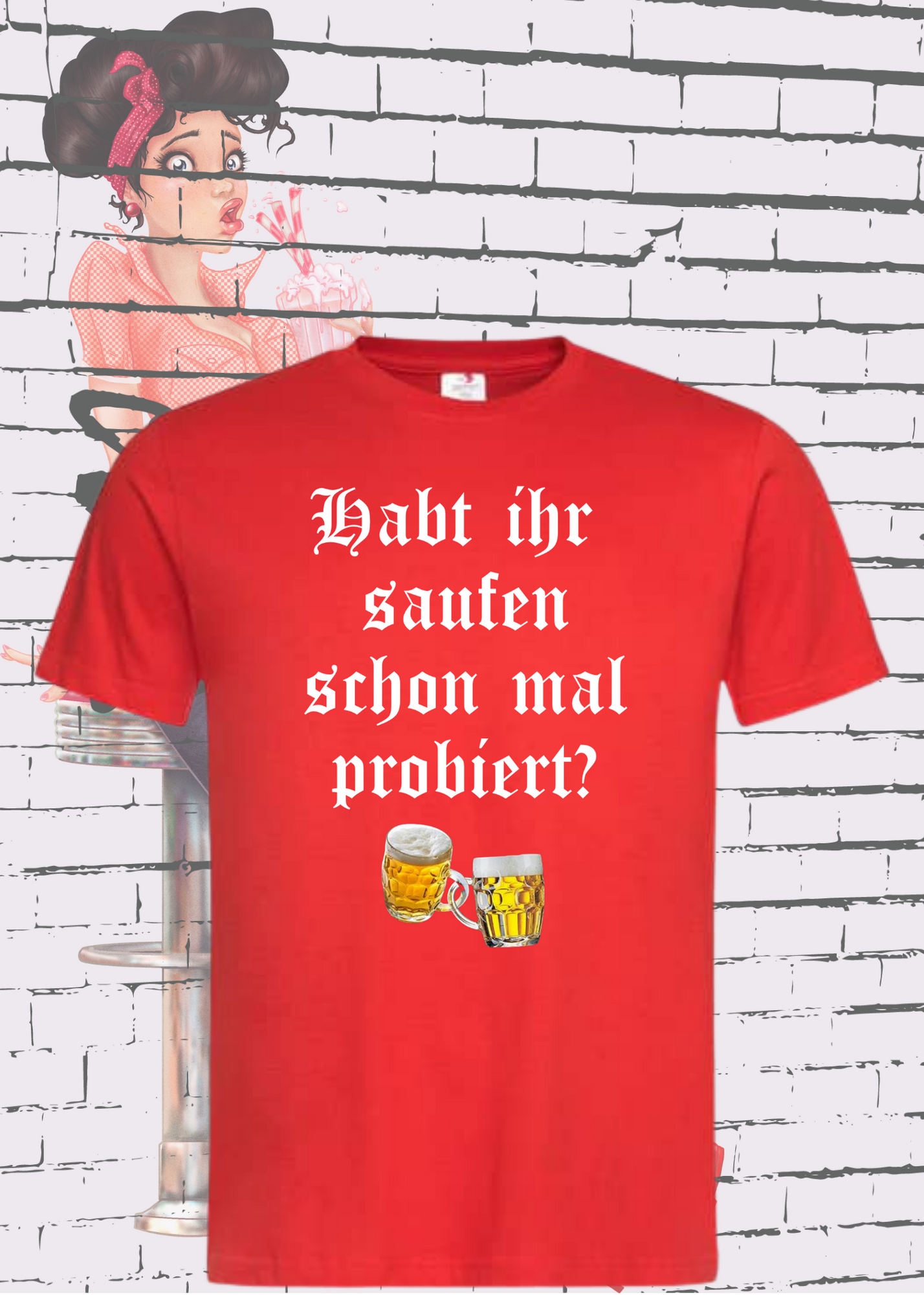 ๐บ Unisex T-Shirt - Habt ihr Saufen schon mal probiert? Bei mir hat es funktioniert! ๐