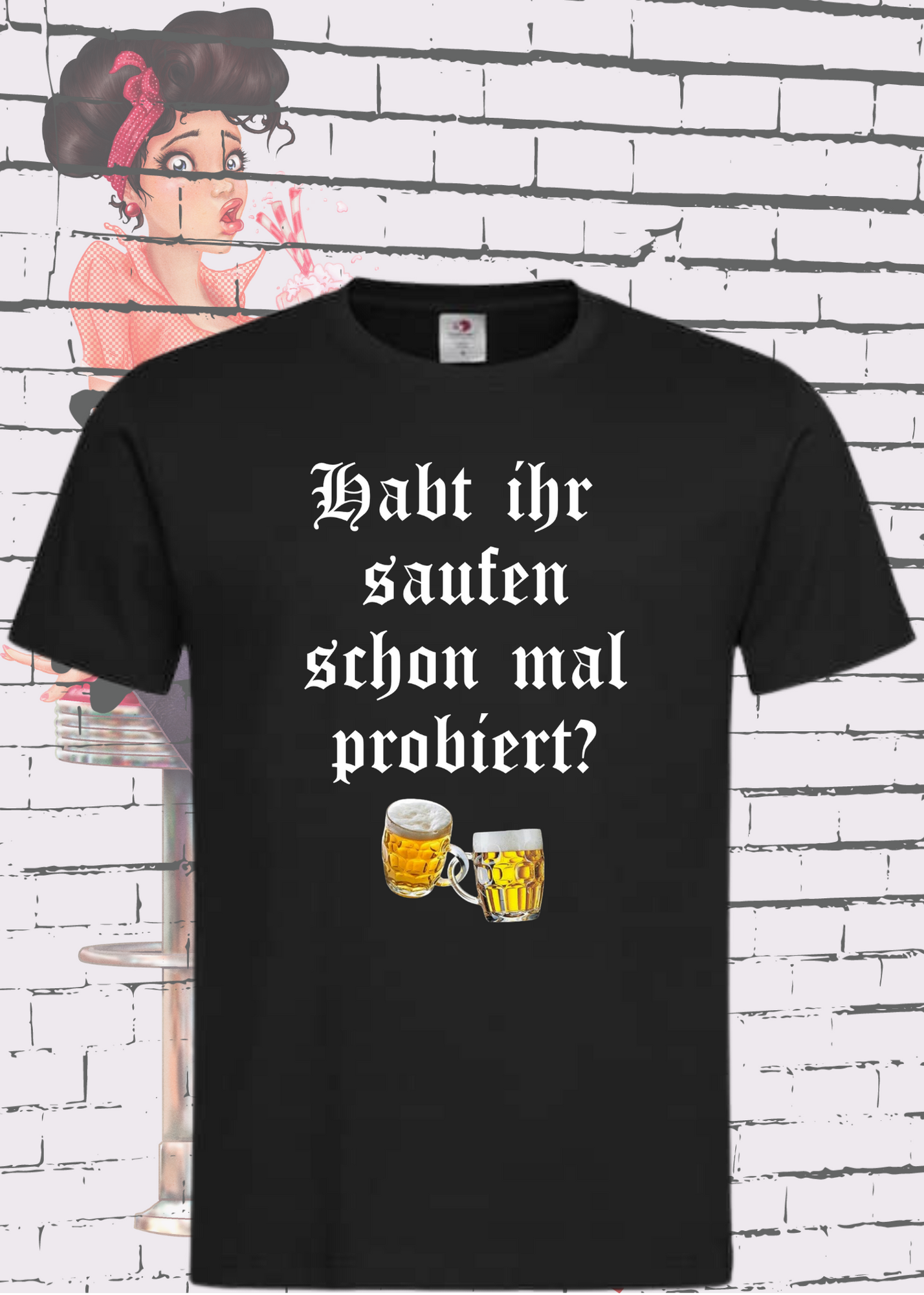 ๐บ Unisex T-Shirt - Habt ihr Saufen schon mal probiert? Bei mir hat es funktioniert! ๐