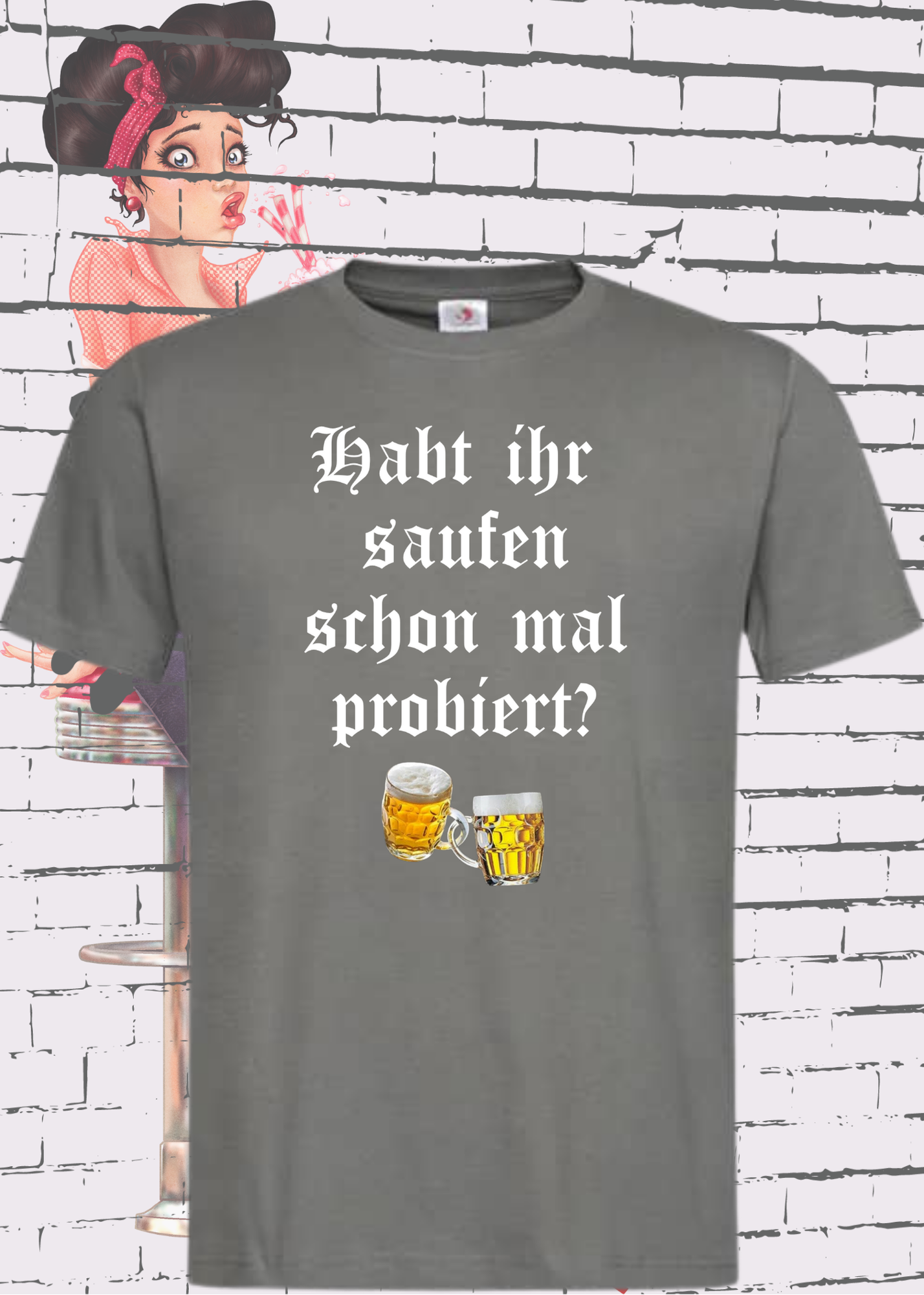 ๐บ Unisex T-Shirt - Habt ihr Saufen schon mal probiert? Bei mir hat es funktioniert! ๐