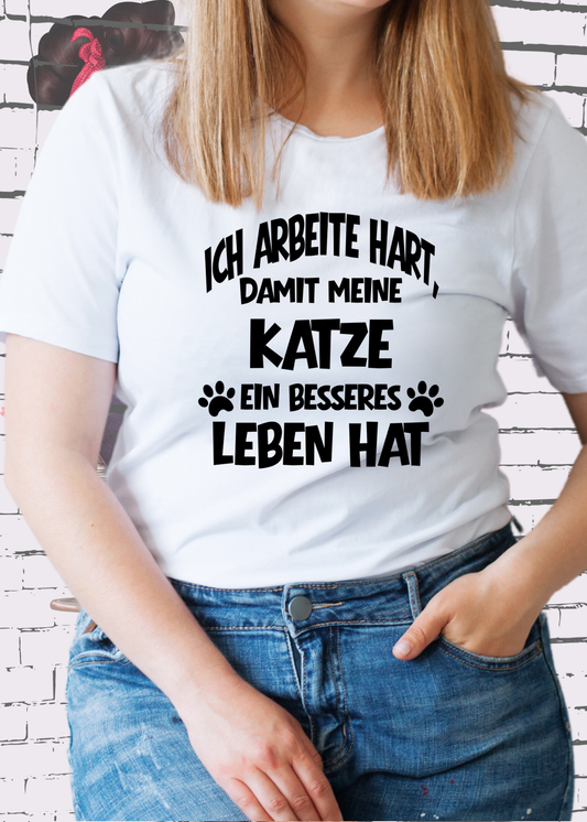 T-Shirt: Ich arbeite hart, damit meine Katze ein besseres Leben hat White
