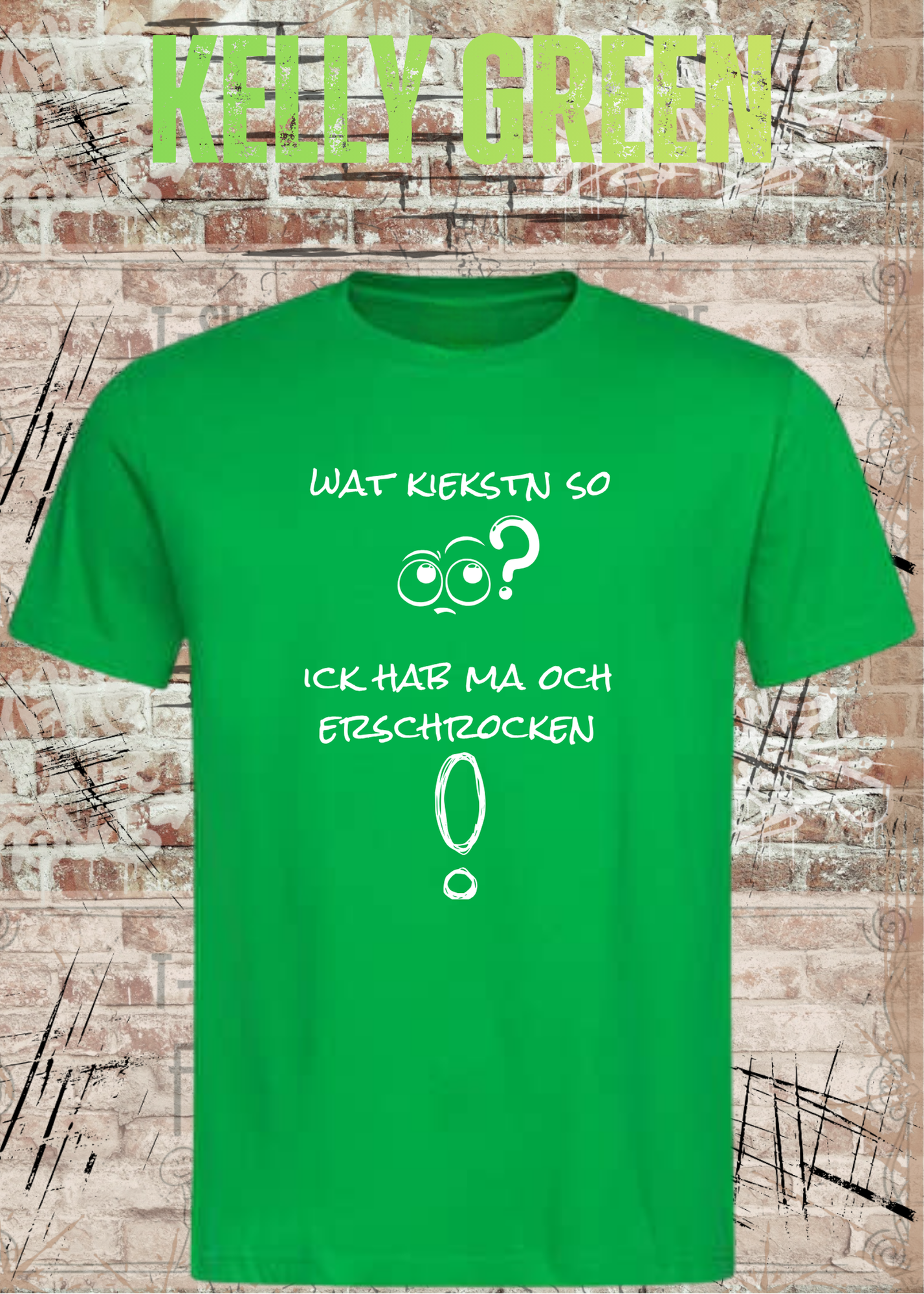 Wat kiekstn so blöde? Ick hab ma och erschrocken! – Berliner Unisex T-Shirt mit Spruch