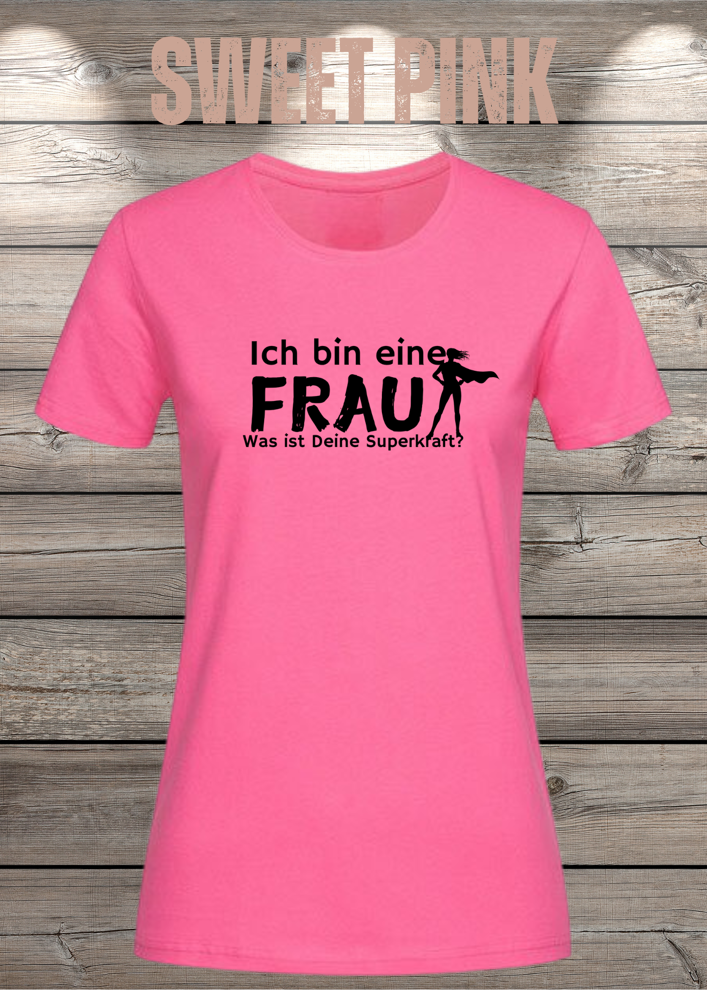 Ich bin eine Frau – Was ist Deine Superkraft? | Damen T-Shirt