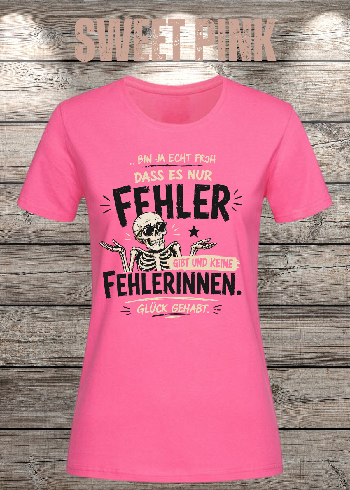 Bin ja echt froh, dass es nur Fehler gibt – Damen T-Shirt