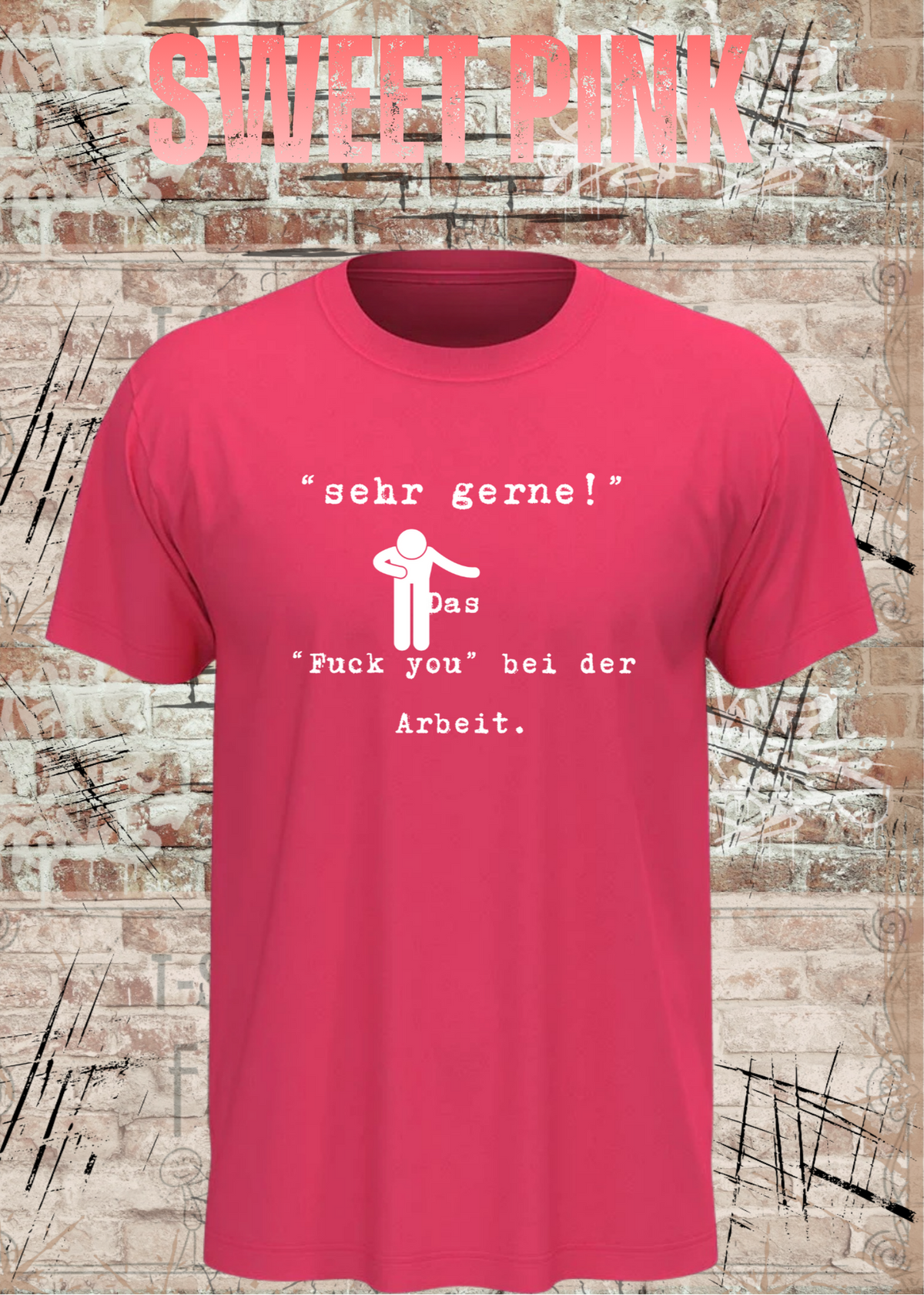 Unisex-T-Shirt „Sehr gerne! Das Fuck you bei der Arbeit“ in Sweet Pink.
