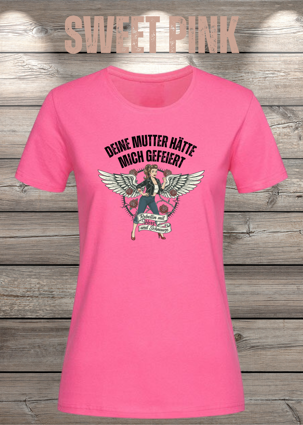 Damen-T-Shirt „Deine Mutter hätte mich gefeiert“ in Sweet Pink.