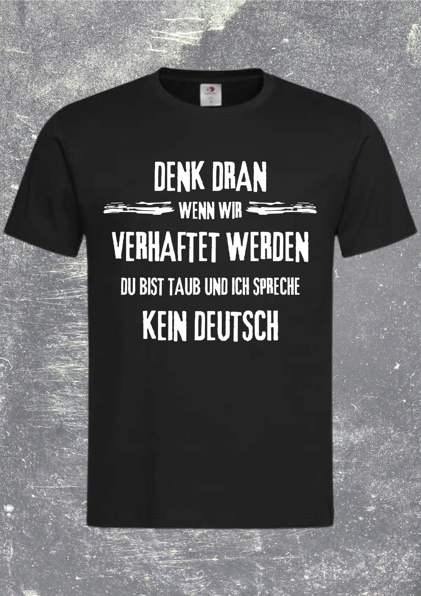 π Denk dran: Du bist taub, ich spreche kein Deutsch - Freundschafts T-Shirt π€«
