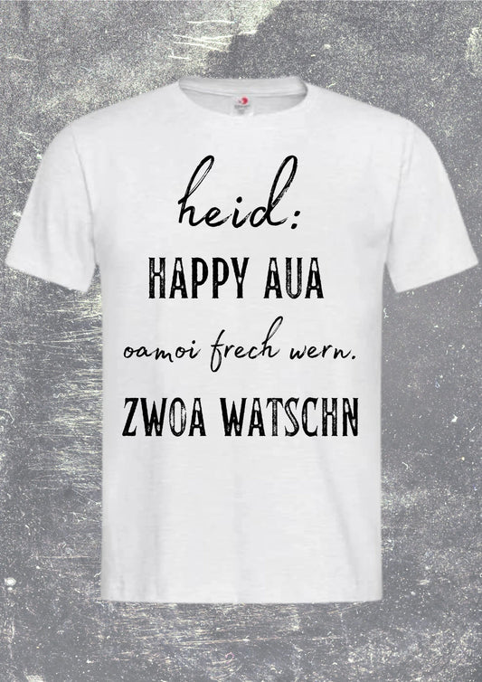 🍺 Unisex T-Shirt - Heid happy, aua oamoi frech wern zwoa watschn! Bayerisch 😂