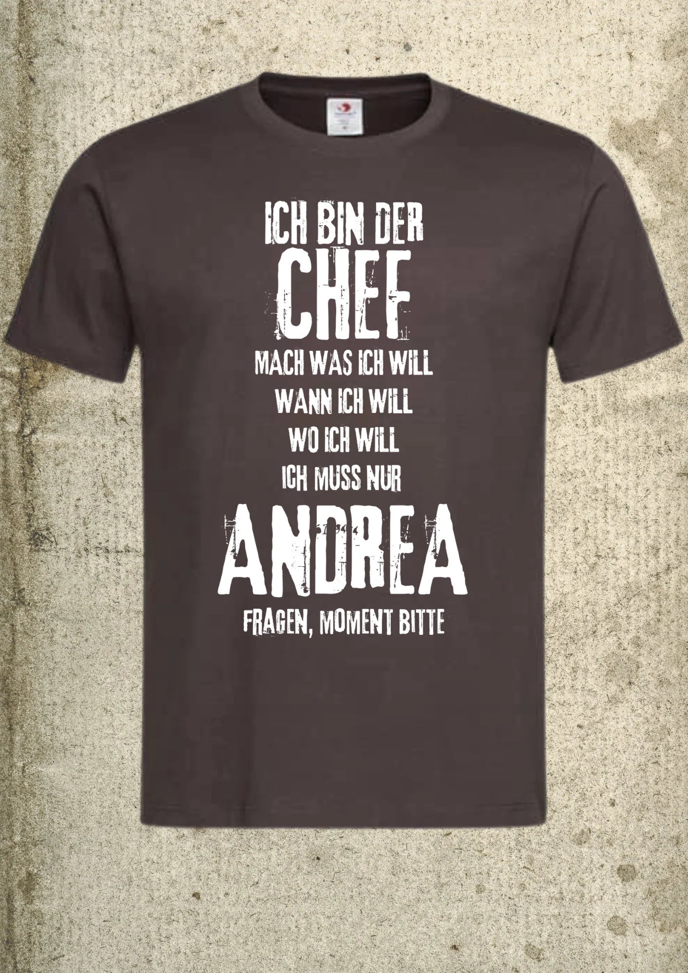 Herren T Shirt Personalisierbar Ich bin der Chef Mach Was Ich Will Wo Ich Will Ich Muss Nur Name Fragen, Moment Bitte