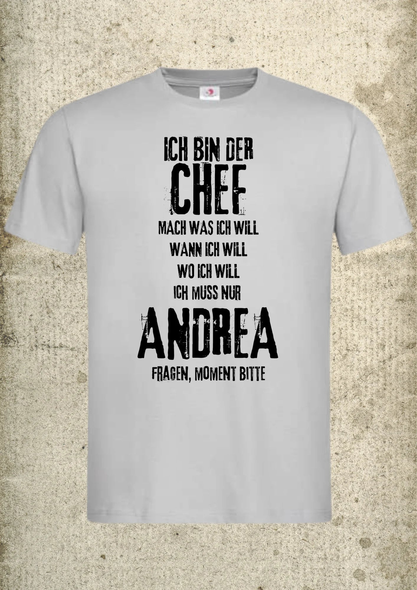 Herren T Shirt Personalisierbar Ich bin der Chef Mach Was Ich Will Wo Ich Will Ich Muss Nur Name Fragen, Moment Bitte