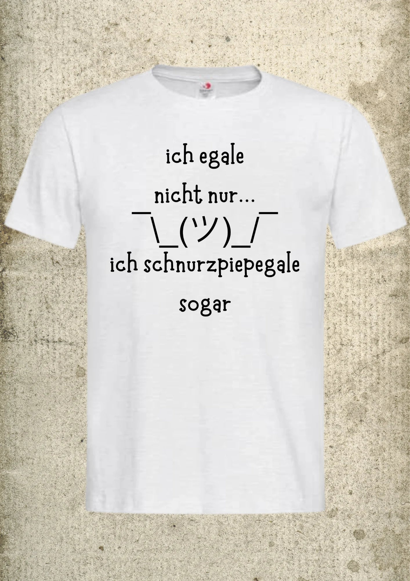 π€·ββοΈ Ich egale nicht nur, ich schnurzpiepegale sogar! - Lustiges Unisex T-Shirt πβ¨