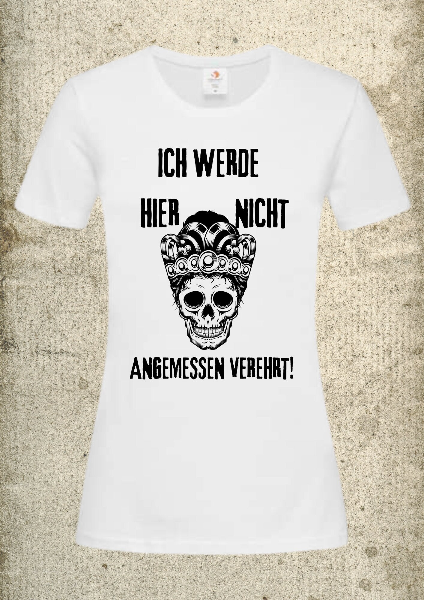 π Damen T-Shirt 'Ich werde hier nicht angemessen verehrt' - Selbstbewusster Spruch