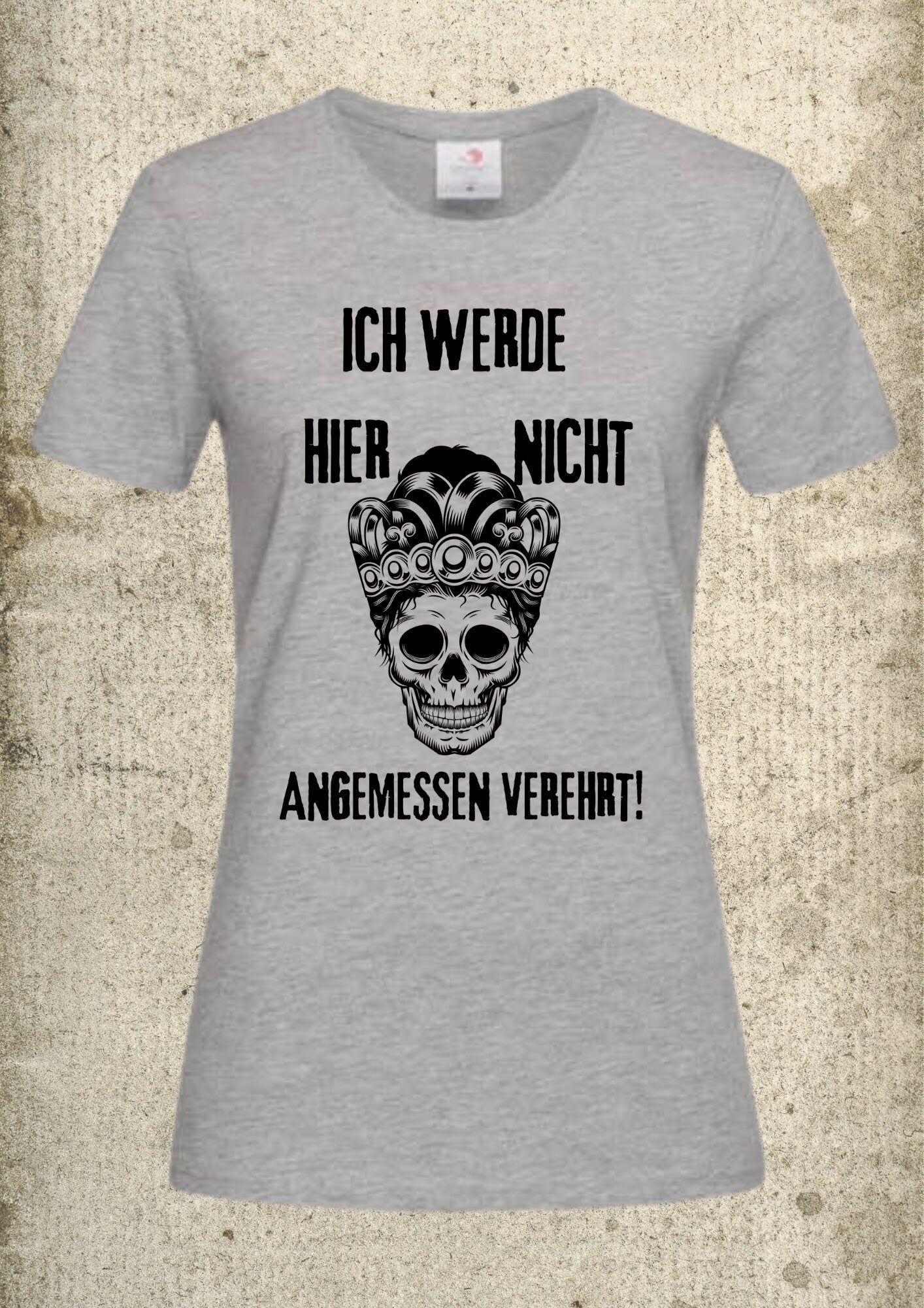 π Damen T-Shirt 'Ich werde hier nicht angemessen verehrt' - Selbstbewusster Spruch