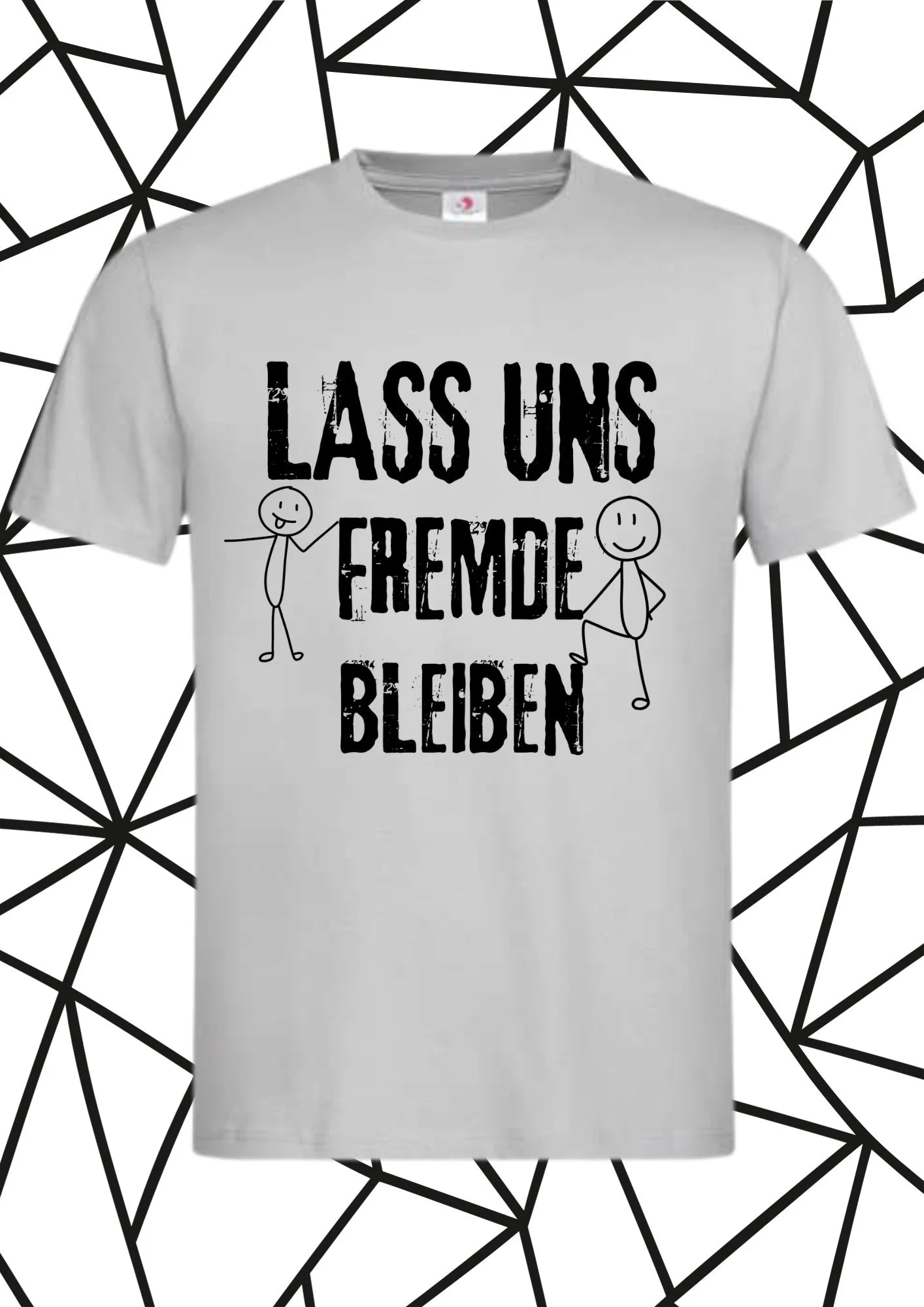 Lass uns Fremde bleiben - Sarkastisches Unisex T-Shirt mit Spruch