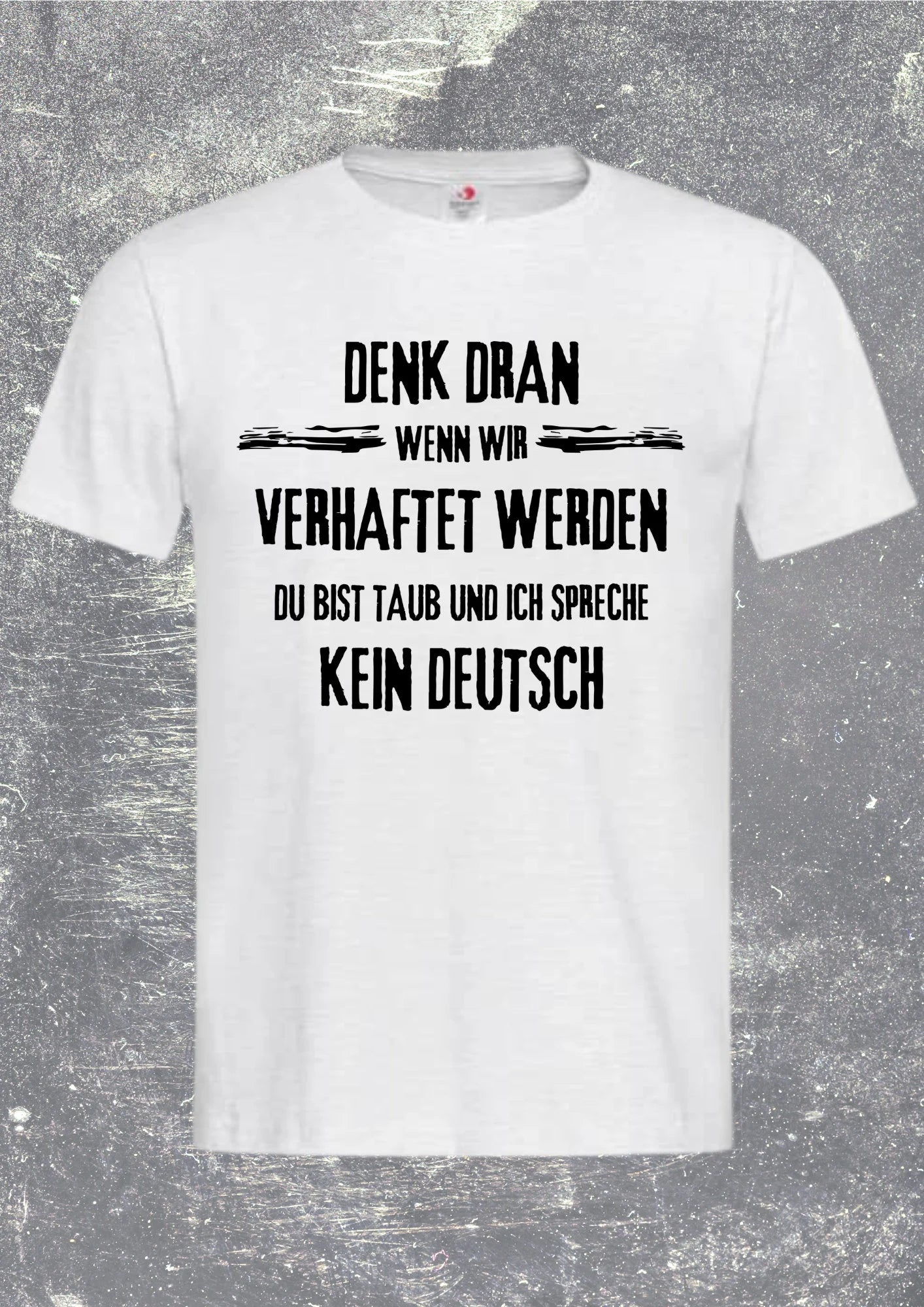 π Denk dran: Du bist taub, ich spreche kein Deutsch - Freundschafts T-Shirt π€«