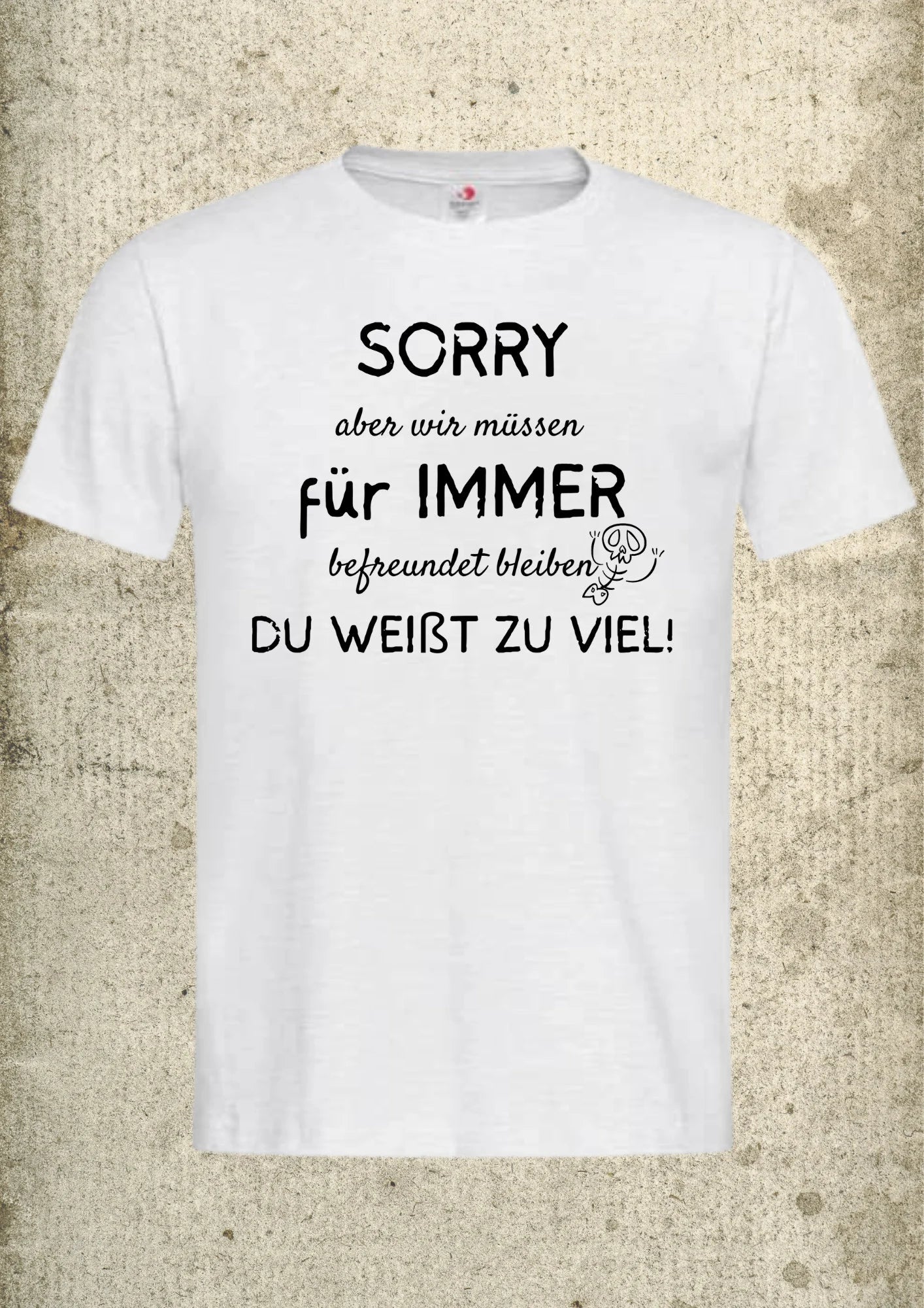 🤐 Unisex T-Shirt 'Sorry Wir Müssen Für Immer Befreundet Bleiben Du Weißt Zu Viel' 😂 | Freundschafts-Fun-Shirt