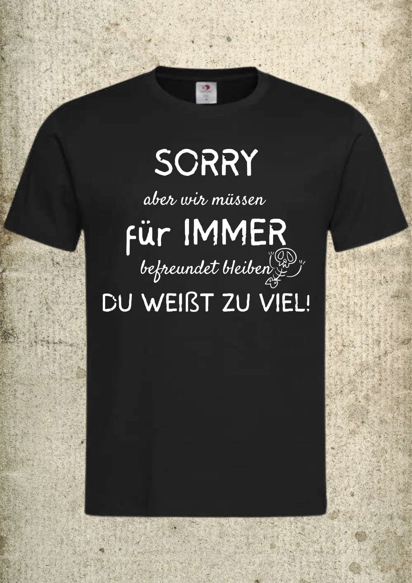 🤐 Unisex T-Shirt 'Sorry Wir Müssen Für Immer Befreundet Bleiben Du Weißt Zu Viel' 😂 | Freundschafts-Fun-Shirt