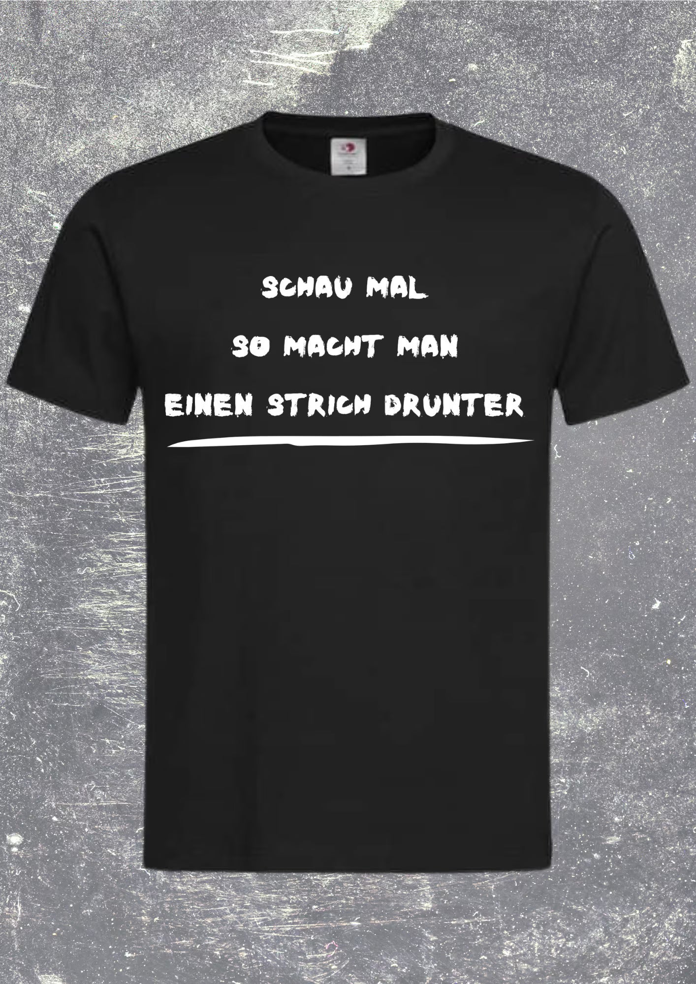 Witziges Unisex T-Shirt 'Schau mal so macht man einen Strich drunter' - Lustiger Spruch
