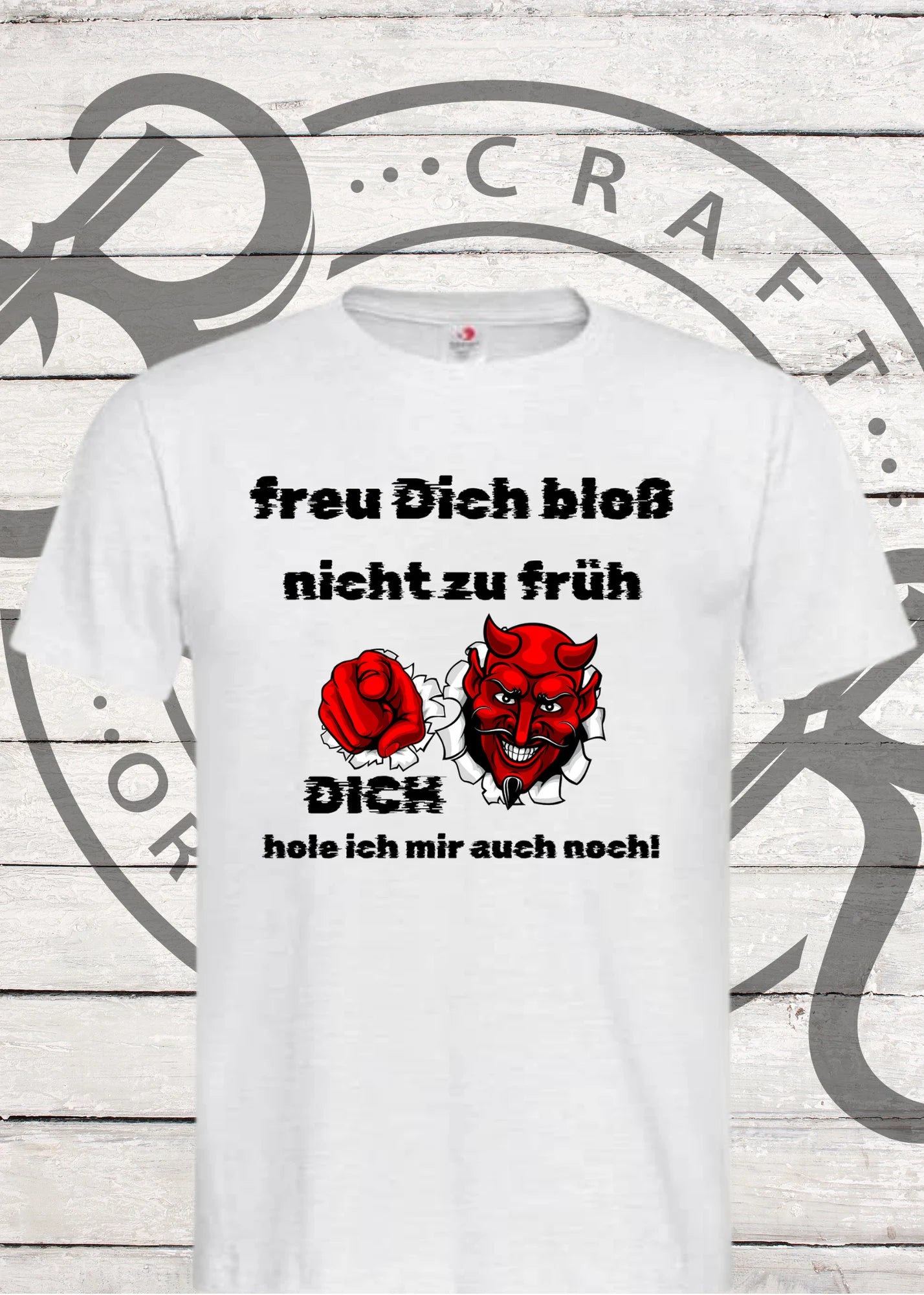 👹 Unisex T-Shirt 'Freu Dich bloß nicht zu früh - Dich hole ich auch noch' - Teufel Humor