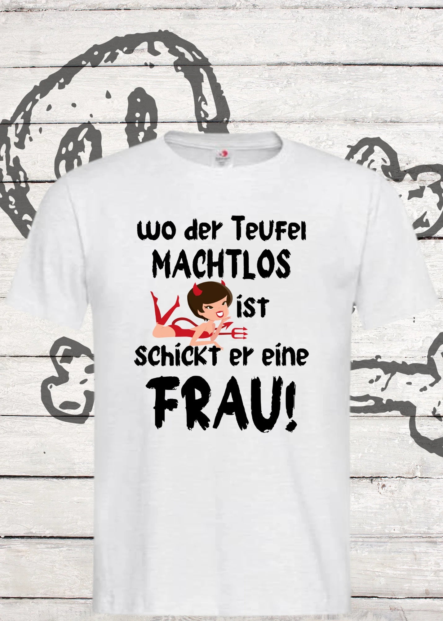 ππ© T-Shirt 'Wo der Teufel machtlos ist schickt er eine Frau...' πβ¨ Lustige Geschenkidee Unisex