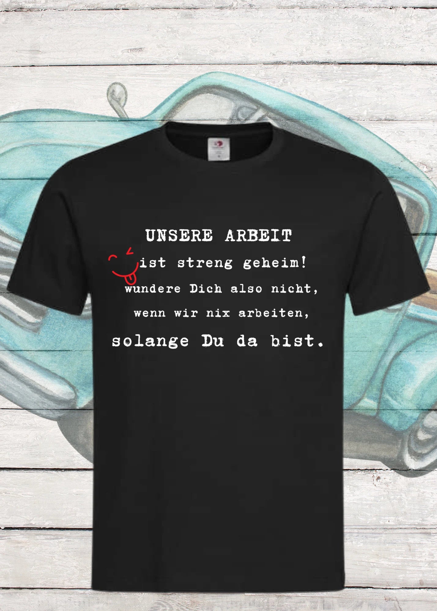🤫 Unsere Arbeit ist streng geheim! - Lustiges Unisex T-Shirt für Büro & Freizeit 😂✨