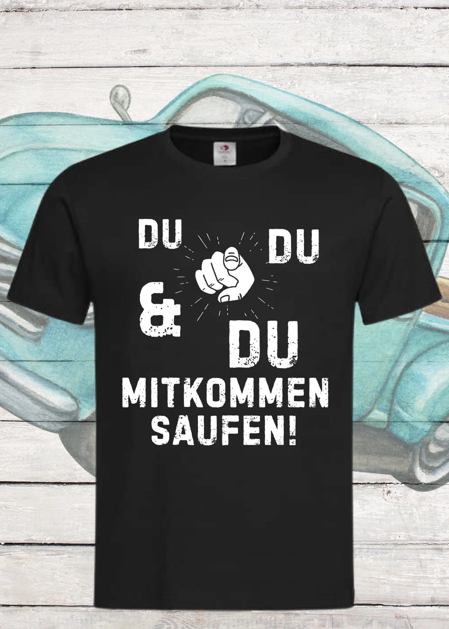๐บ Unisex T-Shirt 'Du Du & Du Mitkommen Saufen' ๐ Party Spruch Shirt