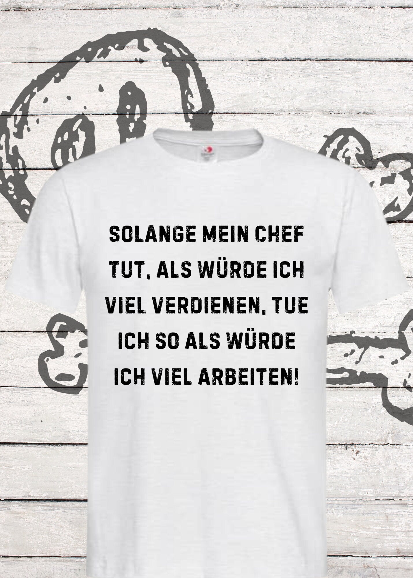 👔 Unisex T-Shirt - Solange mein Chef tut als würde ich viel verdienen... 💰😏