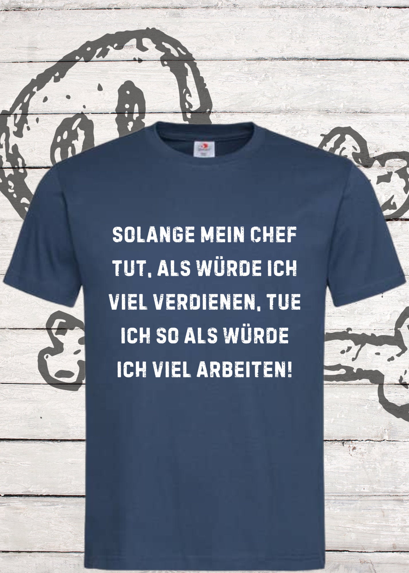 👔 Unisex T-Shirt - Solange mein Chef tut als würde ich viel verdienen... 💰😏
