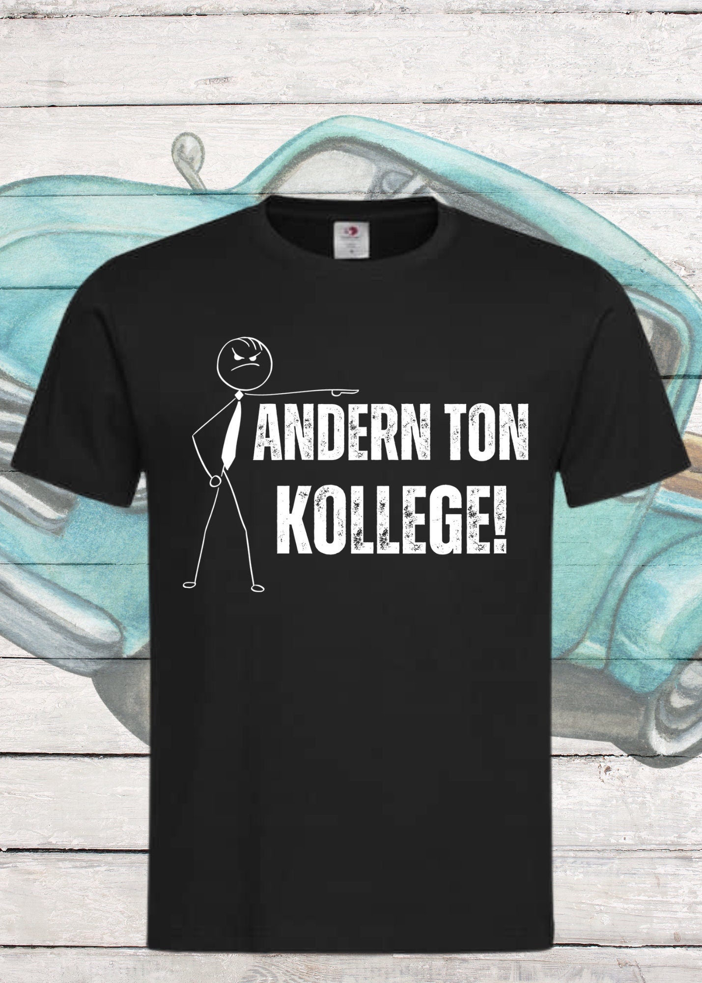 😤 T-Shirt 'Andern Ton Kollege!' - Witziges Geschenk für Büro & Alltag 🗣️