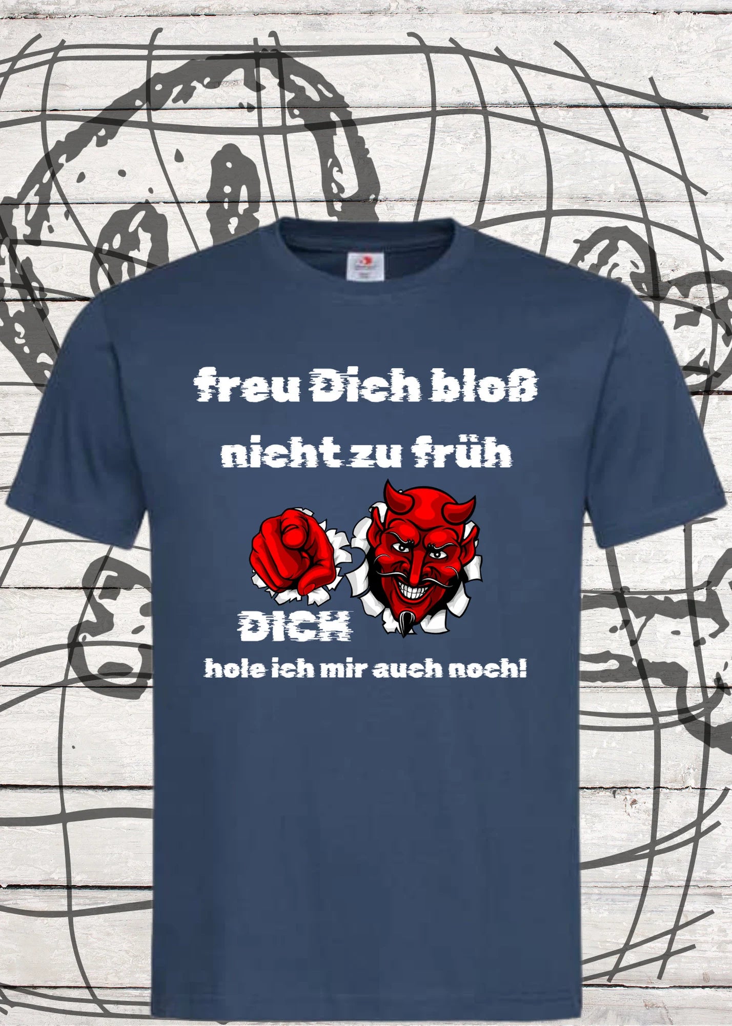 👹 Unisex T-Shirt 'Freu Dich bloß nicht zu früh - Dich hole ich auch noch' - Teufel Humor