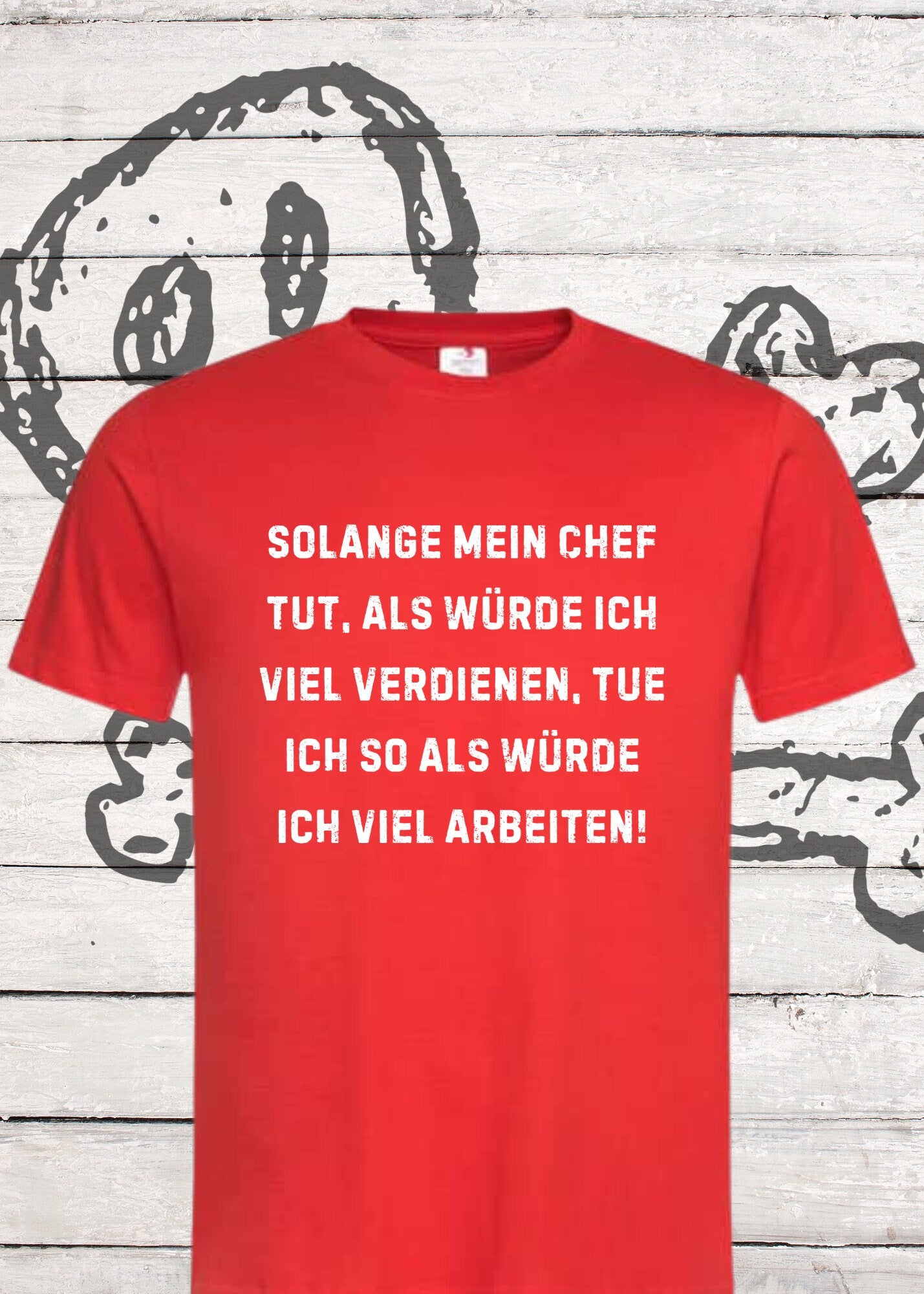 👔 Unisex T-Shirt - Solange mein Chef tut als würde ich viel verdienen... 💰😏