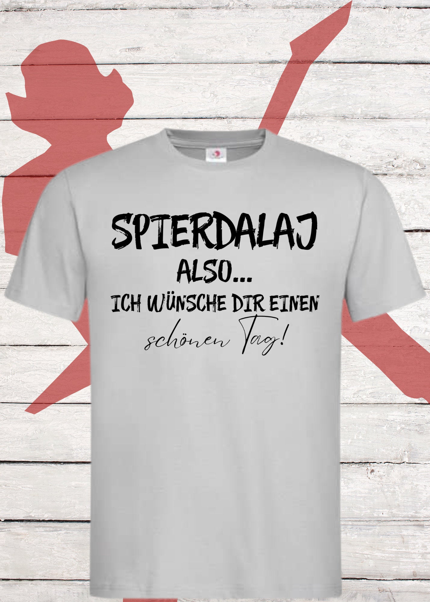 😏 Unisex T-Shirt 'Spierdalaj - also ich wünsche Dir einen schönen Tag' - Höflichkeit 2.0 🙃