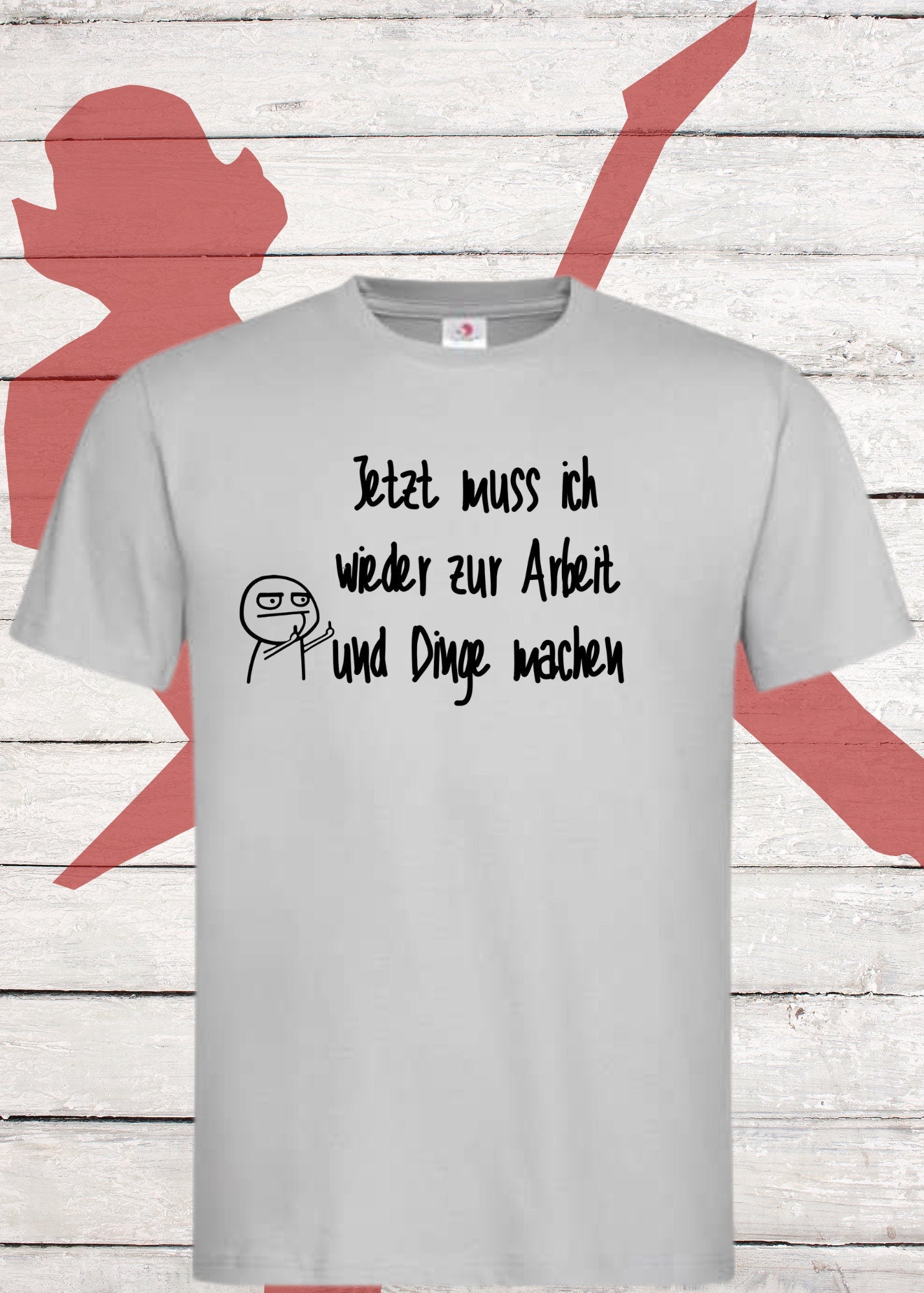 😩 Unisex T-Shirt - Jetzt muss ich wieder zur Arbeit und Dinge machen! 💼