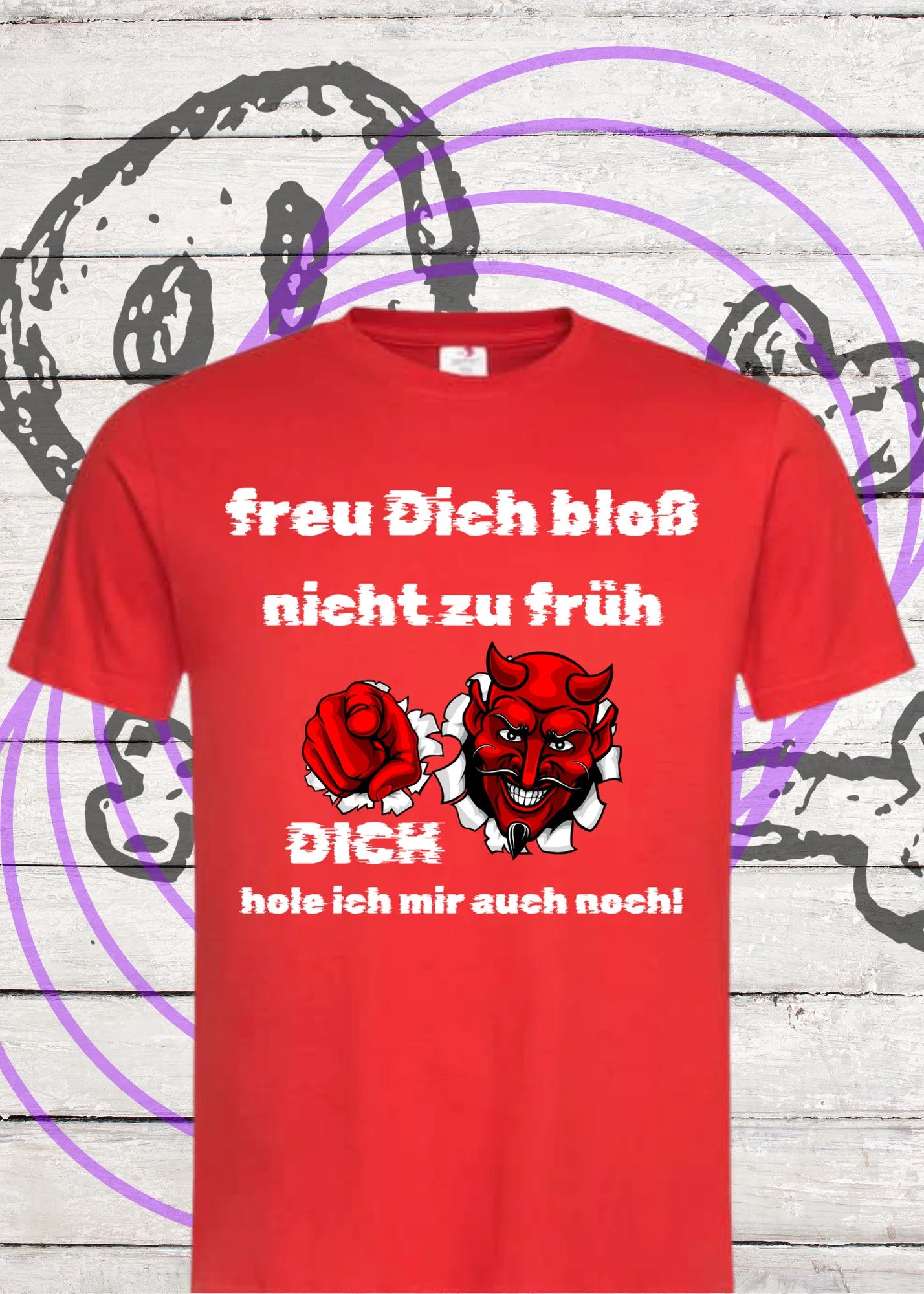👹 Unisex T-Shirt 'Freu Dich bloß nicht zu früh - Dich hole ich auch noch' - Teufel Humor