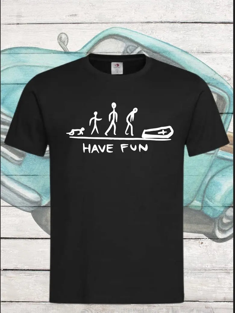 π Have Fun! Das Leben ist schnell vorbei - Motivierendes Unisex T-Shirt β¨π