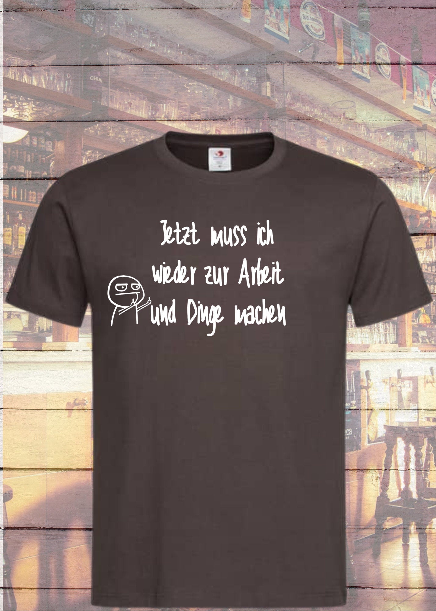 😩 Unisex T-Shirt - Jetzt muss ich wieder zur Arbeit und Dinge machen! 💼