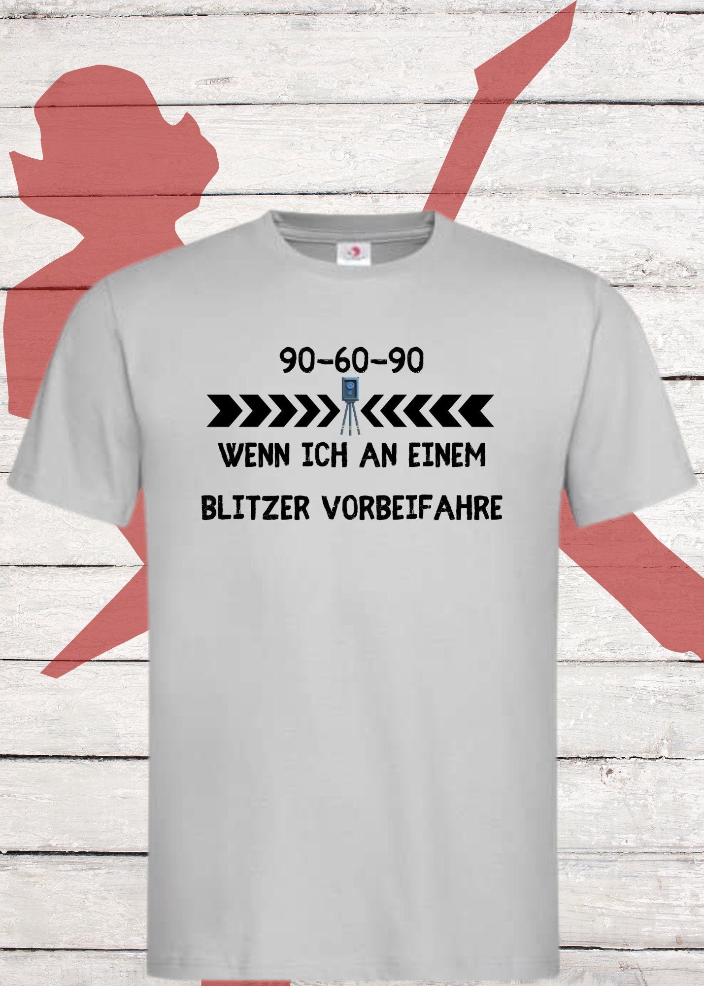 ๐ Unisex T-Shirt - 90-60-90 wenn ich an einem Blitzer vorbeifahre! ๐ธ