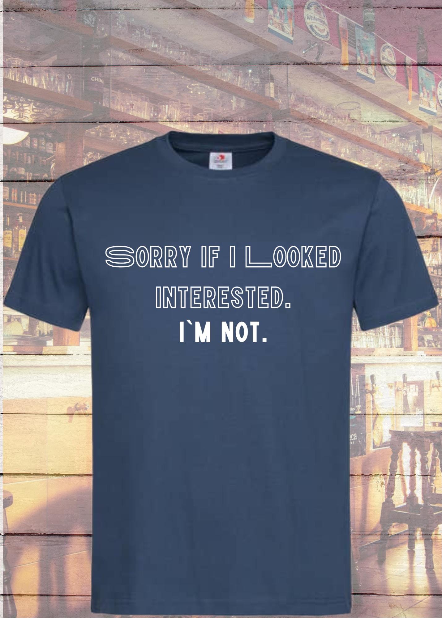π T-Shirt Sorry when I looked interested I'm not π Lustige SprΓΌche π Geschenkidee T-Shirt π Unisex T-Shirt π