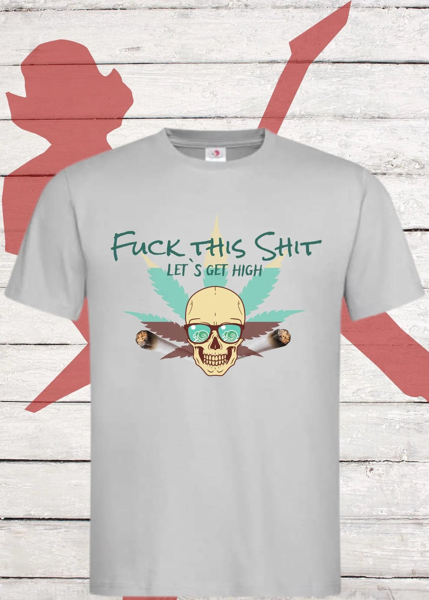 ๐ฟ F*** This S*** Let's Get High - Rebellisches Statement T-Shirt ๐