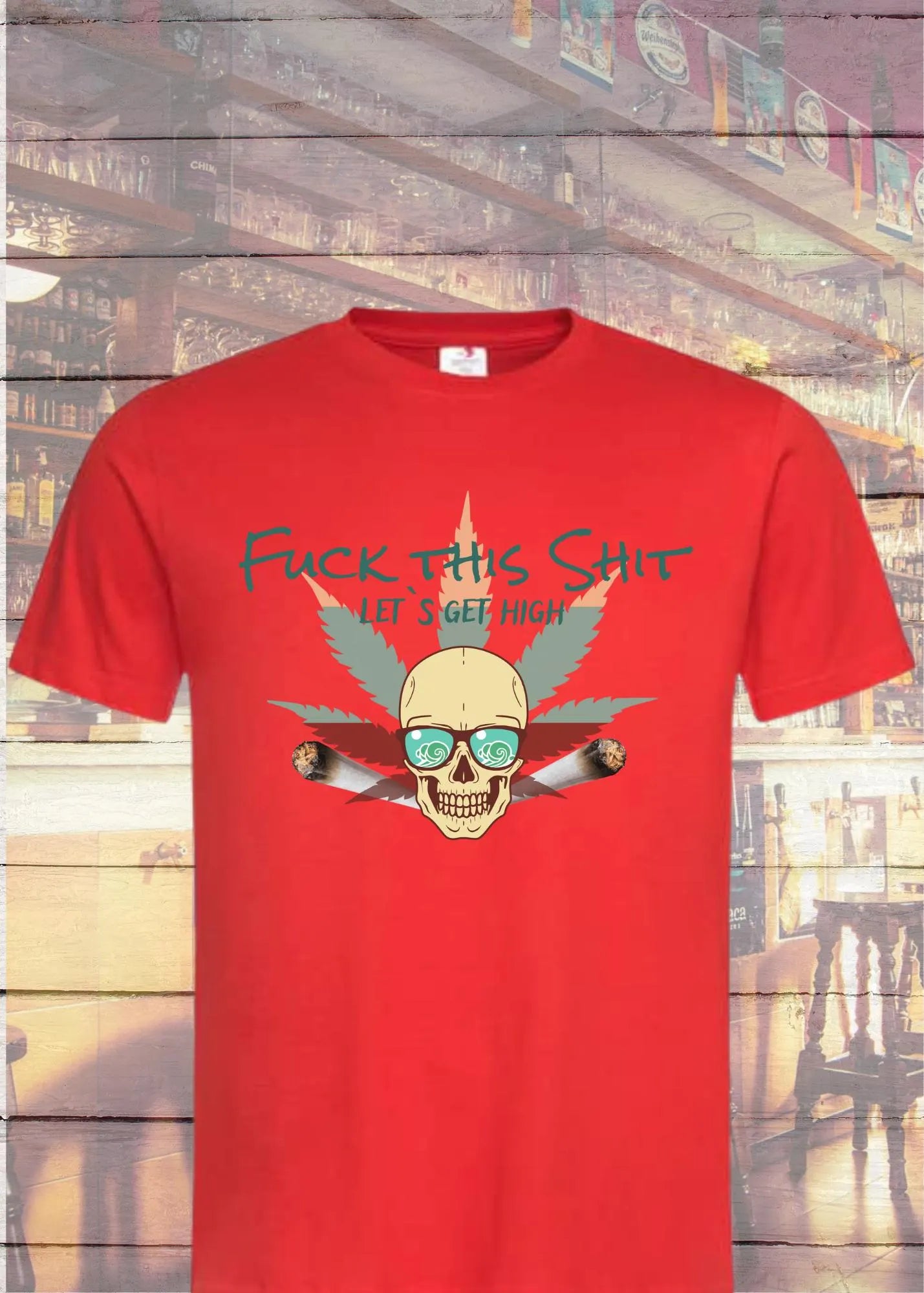 ๐ฟ F*** This S*** Let's Get High - Rebellisches Statement T-Shirt ๐
