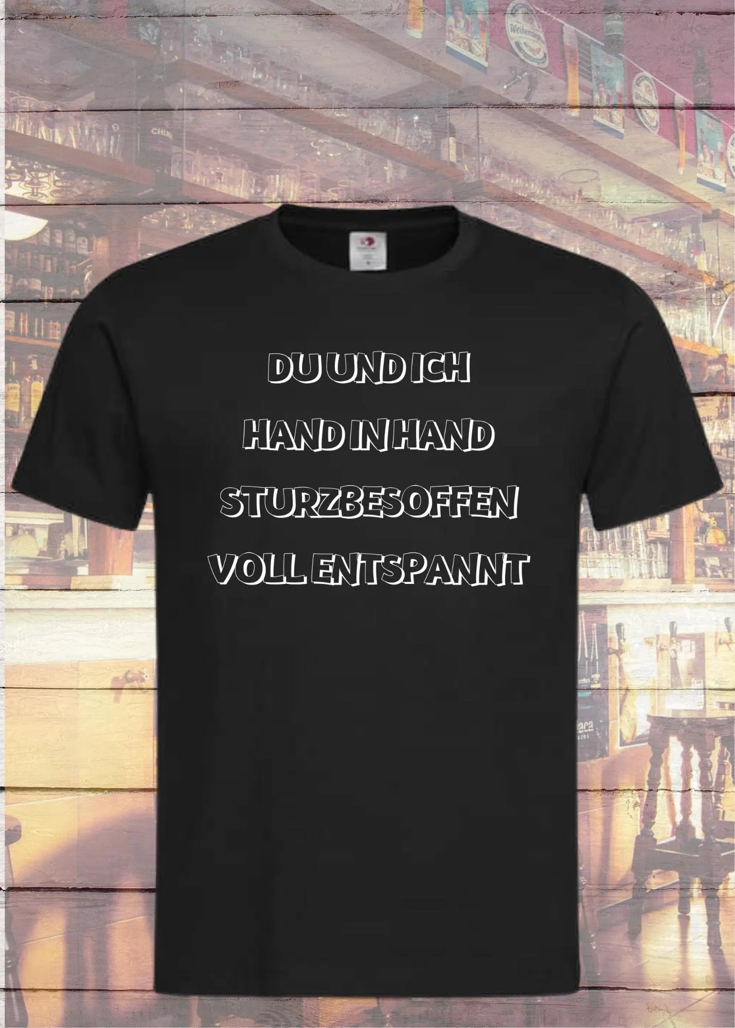 🍻 Unisex T-Shirt - Du und ich sturzbesoffen, hand in hand voll entspannt! 😄