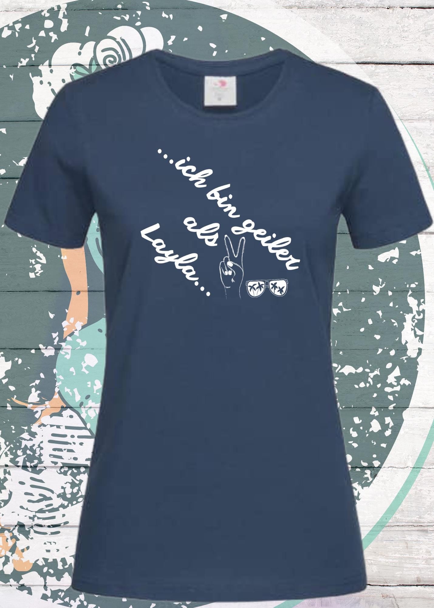 🔥 Damen T-Shirt 'Ich bin geiler als Layla' - Witziges Geschenk Selbstbewusstsein
