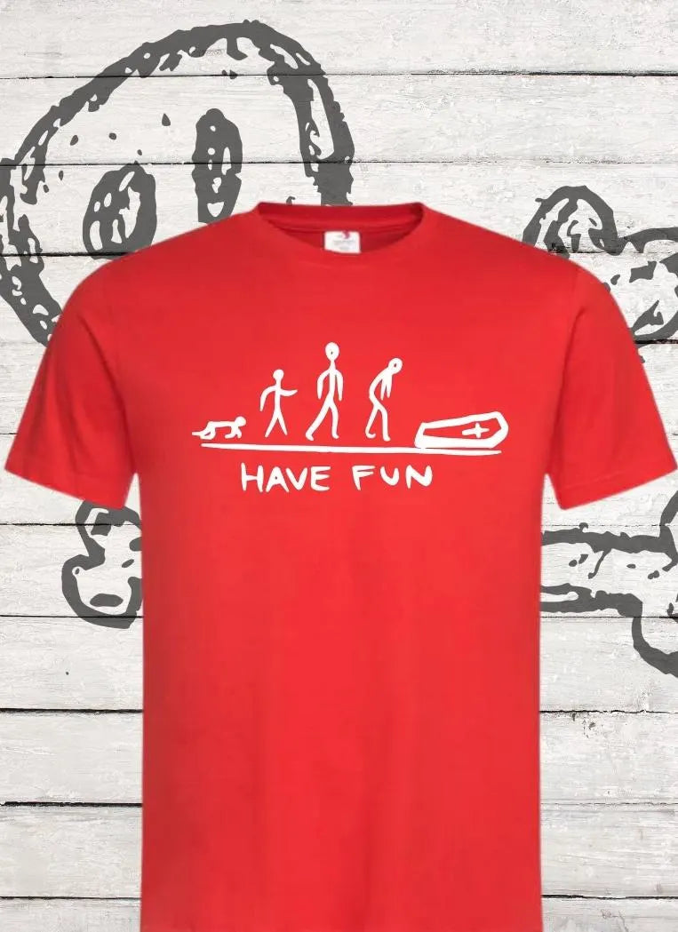 π Have Fun! Das Leben ist schnell vorbei - Motivierendes Unisex T-Shirt β¨π