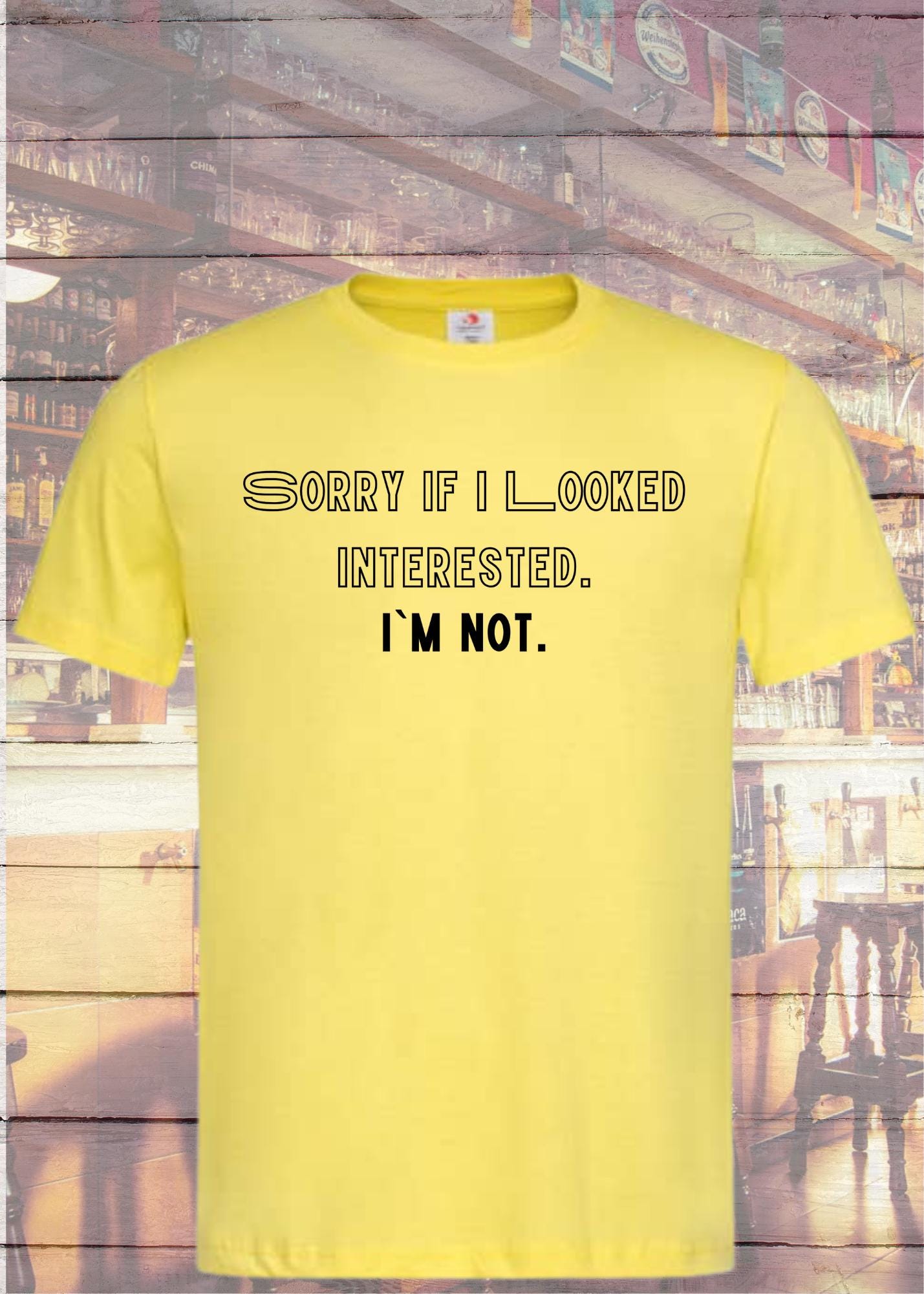 π T-Shirt Sorry when I looked interested I'm not π Lustige SprΓΌche π Geschenkidee T-Shirt π Unisex T-Shirt π