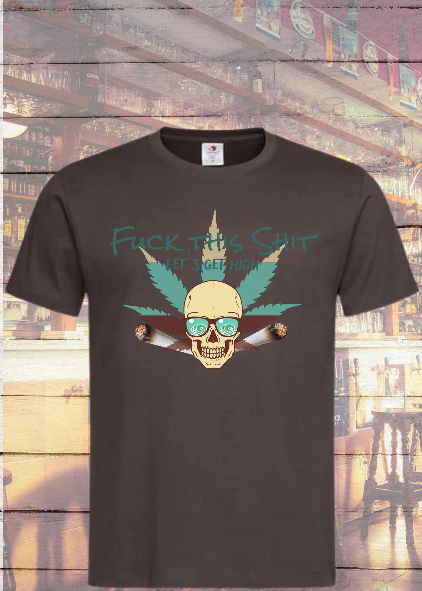 ๐ฟ F*** This S*** Let's Get High - Rebellisches Statement T-Shirt ๐