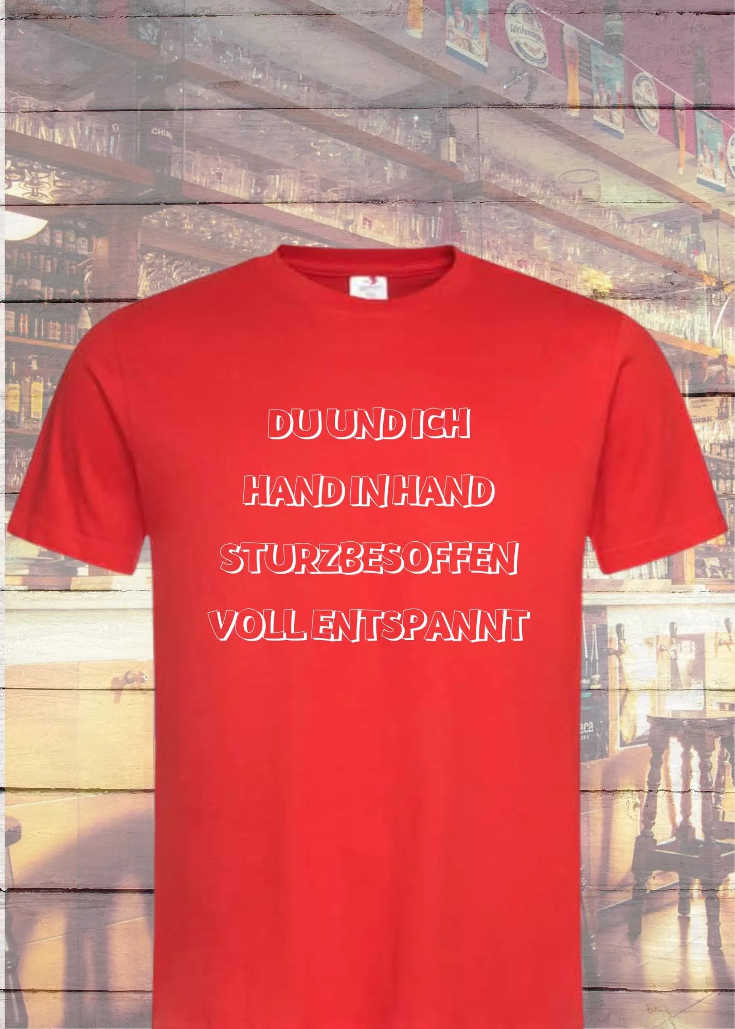 🍻 Unisex T-Shirt - Du und ich sturzbesoffen, hand in hand voll entspannt! 😄