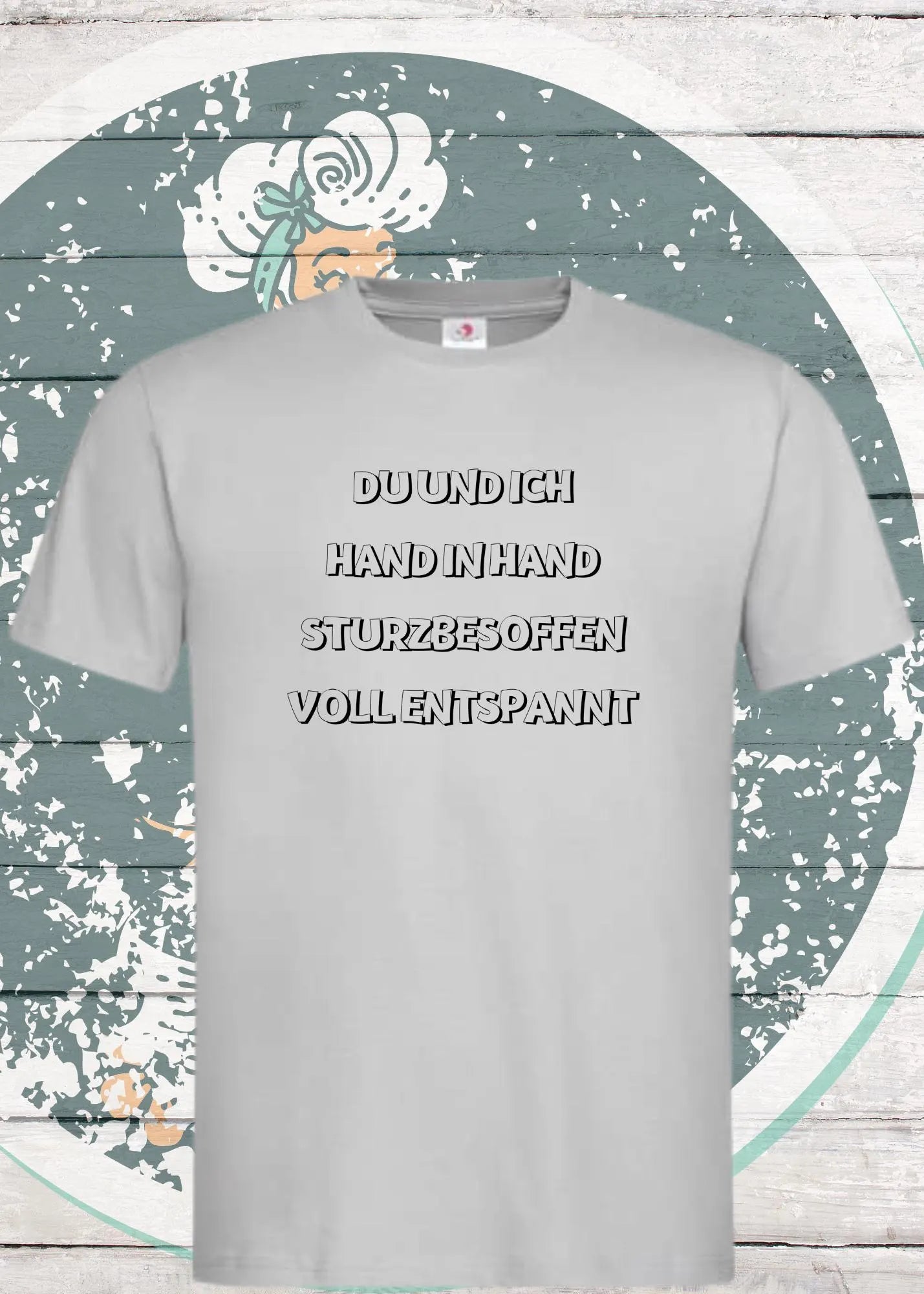 🍻 Unisex T-Shirt - Du und ich sturzbesoffen, hand in hand voll entspannt! 😄