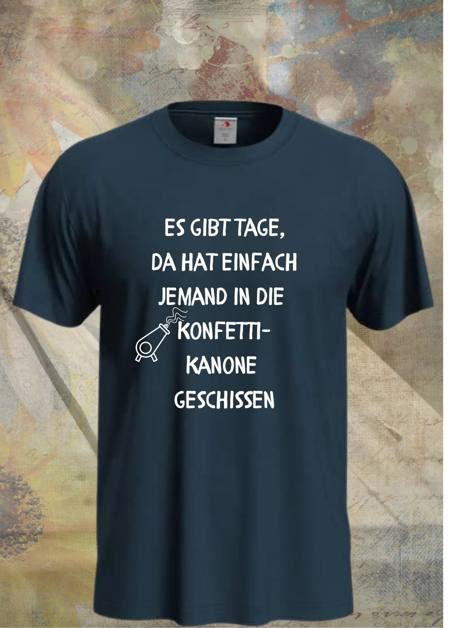 ๐ Unisex T-Shirt 'Es gibt Tage da hat jemand in die Konfetti Kanone geschissen' - Lustiger Spruch