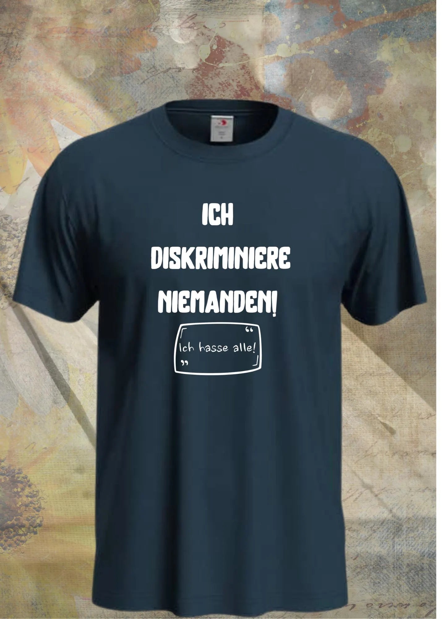 😤 Unisex T-Shirt 'Ich diskriminiere Niemanden - Ich Hasse Alle' - Sarkasmus Shirt 😏