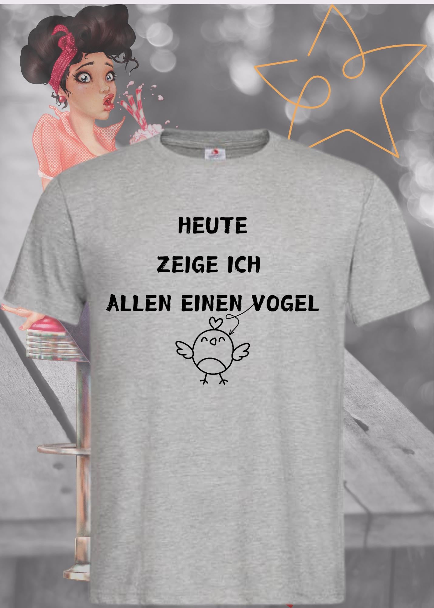 Lustiges Unisex T-Shirt - Heute zeige ich allen einen Vogel - Statement Shirt