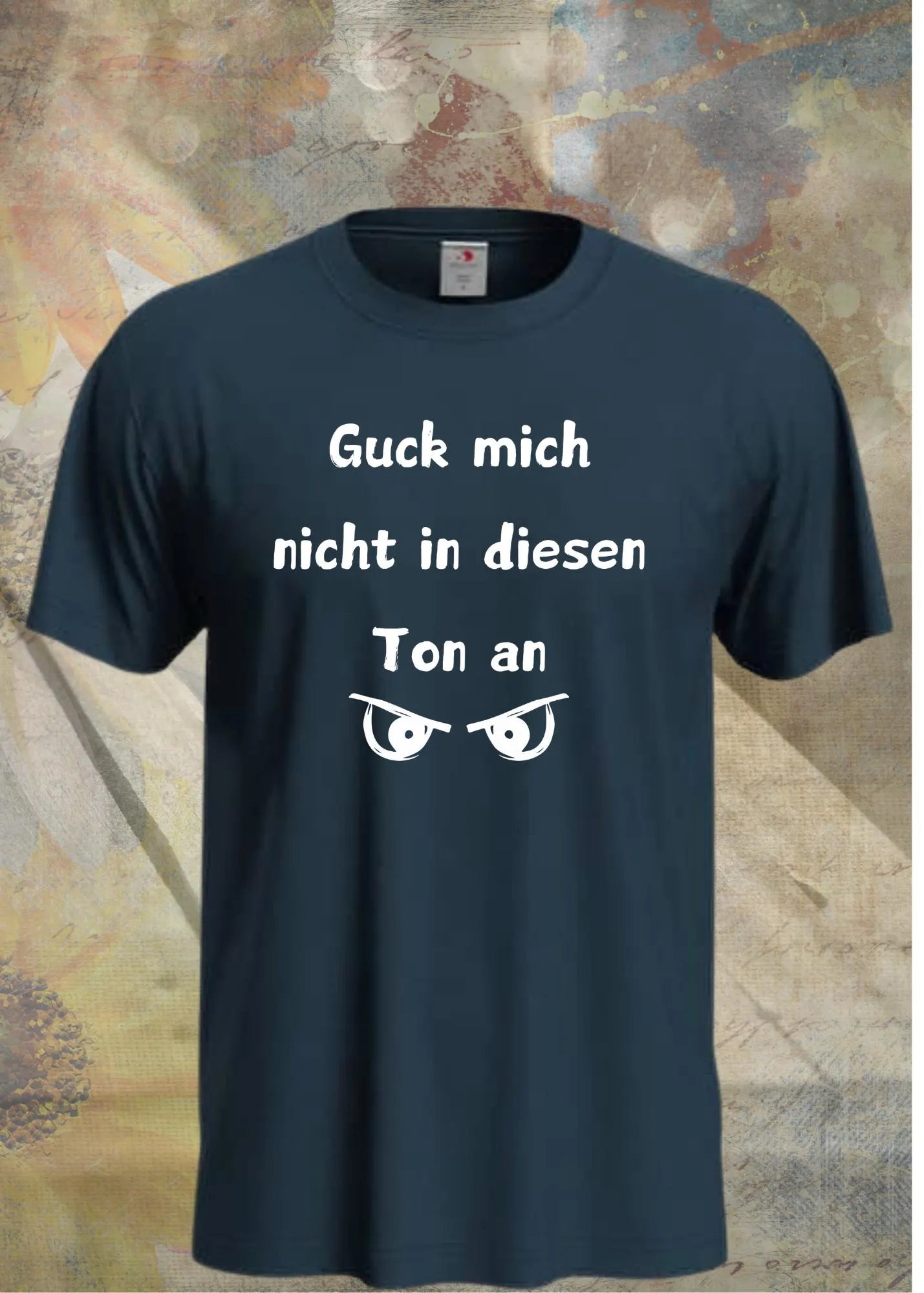 ๐ค Unisex T-Shirt 'Guck Mich Nicht In Diesem Ton An' - Witziges Statement Shirt ๐